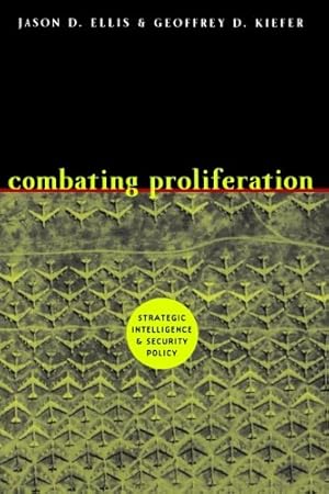 Seller image for Combating Proliferation: Strategic Intelligence and Security Policy by Ellis, Jason D., Kiefer, Geoffrey D. [Paperback ] for sale by booksXpress