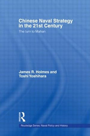 Image du vendeur pour Chinese Naval Strategy in the 21st Century : The Turn to Mahan mis en vente par GreatBookPricesUK