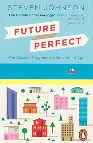 Bild des Verkufers fr Future Perfect: The Case For Progress In A Networked Age zum Verkauf von WeBuyBooks 2