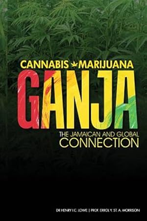 Seller image for Cannabis, Marijuana, Ganja: The Jamaican and Global Connection for sale by GreatBookPricesUK