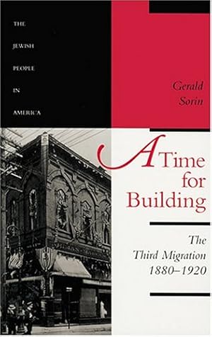 Seller image for A Time for Building: The Third Migration, 1880-1920 (The Jewish People in America) (Volume 3) by Sorin, Gerald [Paperback ] for sale by booksXpress