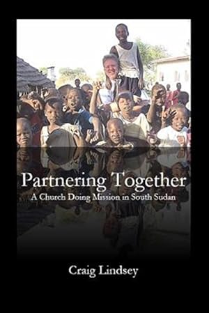 Bild des Verkufers fr Partnering Together: A Church Doing Mission in South Sudan zum Verkauf von GreatBookPricesUK