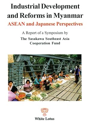 Image du vendeur pour Industrial Development and Reforms in Myanmar: ASEAN and Japanese Perspectives mis en vente par Orchid Press