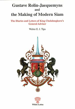 Imagen del vendedor de Gustave Rolin-Jaequemyns and the Making of Modern Siam: The Diaries and Letters of King Chulalongkorn's General Adviser a la venta por Orchid Press