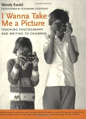 Immagine del venditore per I Wanna Take Me a Picture: Teaching Photography and Writing to Children by Ewald, Wendy, Lightfoot, Alexandra [Paperback ] venduto da booksXpress