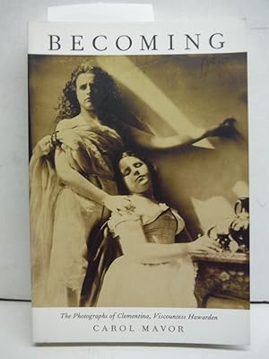 Imagen del vendedor de Becoming: The Photographs of Clementina, Viscountess Hawarden a la venta por Imperial Books and Collectibles