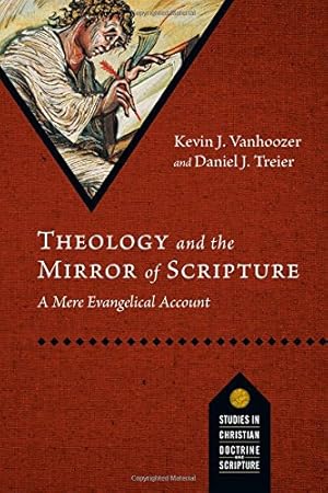 Seller image for Theology and the Mirror of Scripture: A Mere Evangelical Account (Studies in Christian Doctrine and Scripture) by Vanhoozer, Kevin J., Treier, Daniel J. [Paperback ] for sale by booksXpress
