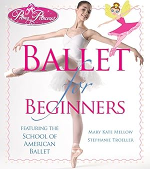 Image du vendeur pour Prima Princessa Ballet for Beginners: Featuring the School of American Ballet mis en vente par WeBuyBooks