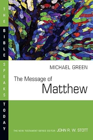 Immagine del venditore per The Message of Matthew: The Kingdom of Heaven (Bible Speaks Today) by Green, E. Michael [Paperback ] venduto da booksXpress