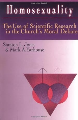 Seller image for Homosexuality: The Use of Scientific Research in the Church's Moral Debate by Jones, Stanton L., Yarhouse, Mark A. [Paperback ] for sale by booksXpress