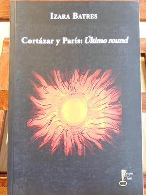 Imagen del vendedor de CORTZAR Y PARS: LTIMO ROUND a la venta por LIBRERA ROBESPIERRE