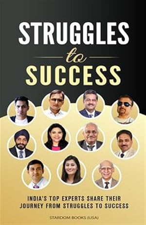 Imagen del vendedor de Struggles to Success : India's Top Experts Share Their Journey from Struggles to Success a la venta por GreatBookPricesUK