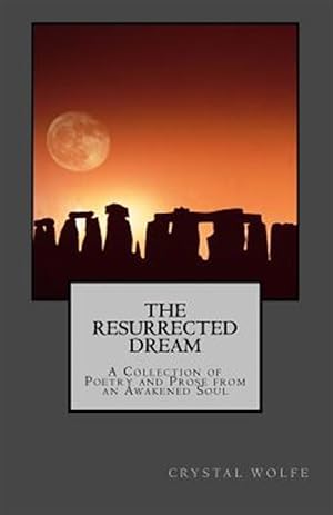 Immagine del venditore per The Resurrected Dream: A Collection of Poetry and Prose from an Awakened Soul venduto da GreatBookPricesUK