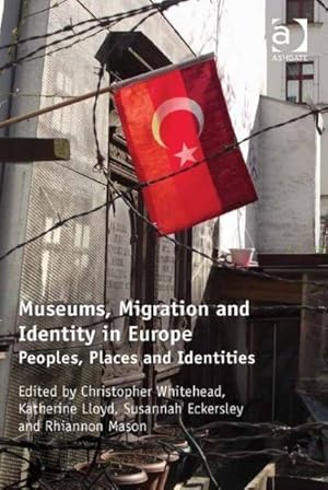 Imagen del vendedor de Museums, Migration and Identity in Europe : Peoples, Places and Identities a la venta por GreatBookPricesUK