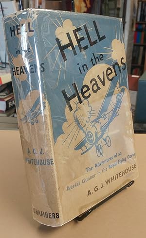 Hell in the Heavens. The adventures of an aerial gunner in the Royal Flying Corps