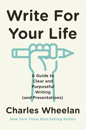 Imagen del vendedor de Write for Your Life : A Guide to Clear and Purposeful Writing (and Presentations) a la venta por GreatBookPrices