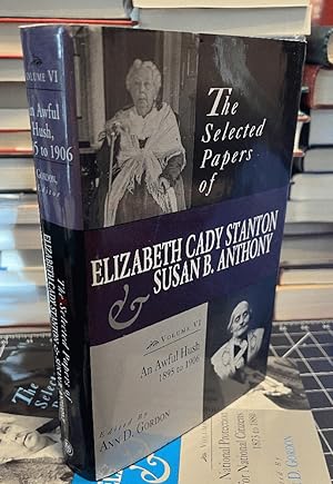 Imagen del vendedor de The Selected Papers of Elizabeth Cady Stanton and Susan B. Anthony: An Awful Hush, 1895 to 1906 (Volume 6) a la venta por CJ's Books