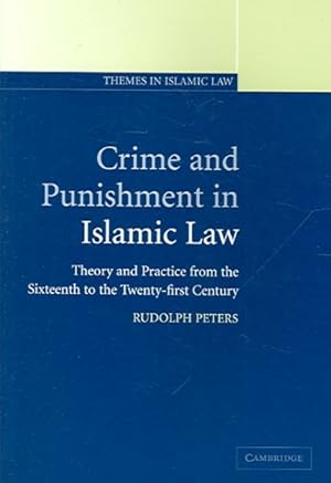 Seller image for Crime And Punishment In Islamic Law : Theory And Practice From The Sixteenth To The Twenty-First Century for sale by GreatBookPricesUK
