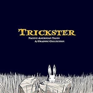 Seller image for Trickster: Native American Tales, A Graphic Collection [Soft Cover ] for sale by booksXpress