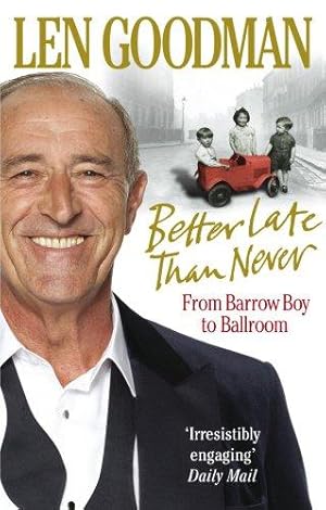 Bild des Verkufers fr Better Late Than Never: From Barrow Boy to Ballroom zum Verkauf von WeBuyBooks