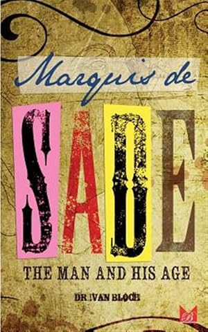 Bild des Verkufers fr Marquis De Sade : The Man and His Age: Studies in the History of the Culture and Morals of the Eighteenth Century zum Verkauf von GreatBookPricesUK