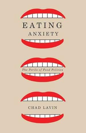 Bild des Verkufers fr Eating Anxiety : The Perils of Food Politics zum Verkauf von GreatBookPrices