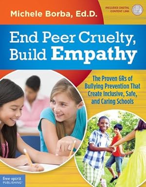 Seller image for End Peer Cruelty, Build Empathy: The Proven 6Rs of Bullying Prevention That Create Inclusive, Safe, and Caring Schools by Borba Ed.D., Michele [Paperback ] for sale by booksXpress