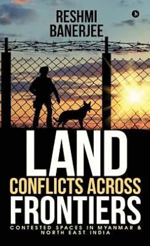 Imagen del vendedor de Land Conflicts Across Frontiers: Contested Spaces in Myanmar & North East India [Hardcover ] a la venta por booksXpress