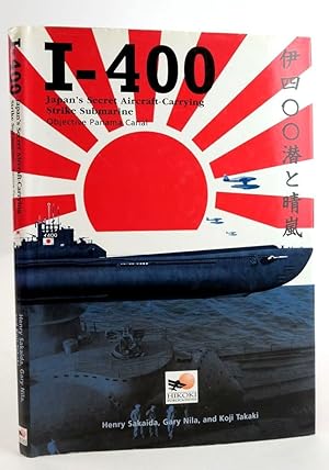 Seller image for I-400 JAPAN'S SECRET AIRCRAFT-CARRYING STRIKE SUBMARINE: OBJECTIVE PANAMA CANAL for sale by Stella & Rose's Books, PBFA