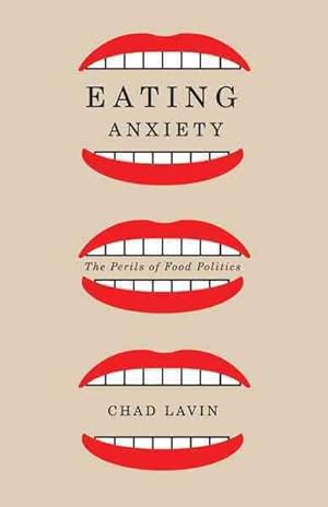 Bild des Verkufers fr Eating Anxiety : The Perils of Food Politics zum Verkauf von GreatBookPrices
