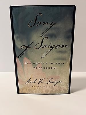 Seller image for Song of Saigon: One Woman's Journey to Freedom [SIGNED FIRST EDITION, FIRST PRINTING] for sale by Vero Beach Books