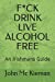 Seller image for F*CK DRINK - LIVE ALCOHOL FREE: An Irishmans Guide [Soft Cover ] for sale by booksXpress