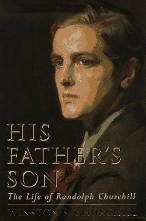 Imagen del vendedor de His Father's Son: Life of Randolph Churchill a la venta por WeBuyBooks