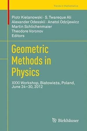 Imagen del vendedor de Geometric Methods in Physics: XXXI Workshop, Biaowiea, Poland, June 2430, 2012 (Trends in Mathematics) [Hardcover ] a la venta por booksXpress