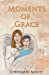 Bild des Verkufers fr Moments of Grace: Inspirational God-Centered Haiku [Soft Cover ] zum Verkauf von booksXpress