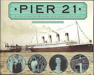 Pier 21: An Illustrated Hisstory of Canada's Gateway (Signed First Edition)
