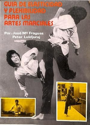 Imagen del vendedor de GUA DE ELASTICIDAD Y FLEXIBILIDAD PARA LAS ARTES MARCIALES. a la venta por Librera Smile Books