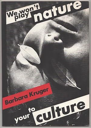 Seller image for Barbara Kruger: We Won't Play Nature to Your Culture for sale by Jeff Hirsch Books, ABAA