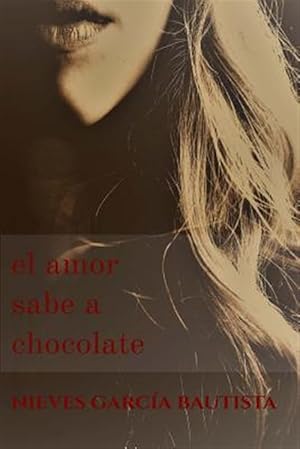 Immagine del venditore per El Amor sabe a chocolate -Language: spanish venduto da GreatBookPricesUK