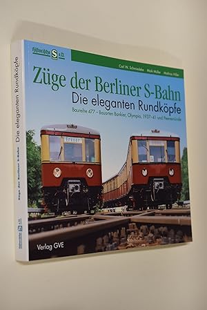 Seller image for Zge der Berliner S-Bahn; Teil: Zge der Berliner S-Bahn : die eleganten Rundkpfe ; Baureihe 477, Bauarten Bankier, Olympia, 1937-41 und Peenemnde. [Autoren: Carl W. Schmiedeke .] for sale by Antiquariat Biebusch
