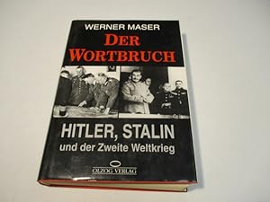 Bild des Verkufers fr Der Wortbruch. Hitler, Stalin und der Zweite Weltkrieg. zum Verkauf von Ottmar Mller