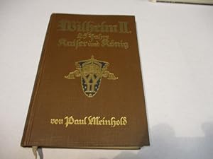 Wilhelm II. 25 Jahre Kaiser und König.