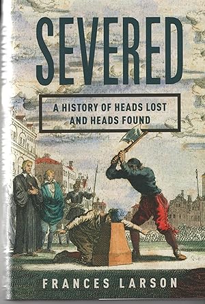 Imagen del vendedor de Severed: A History of Heads Lost and Heads Found a la venta por Cher Bibler