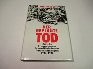 Imagen del vendedor de Der geplante Tod. Deutsche Kriegsgefangene in amerikanischen und franzsischen Lagern 1945-1946. a la venta por Ottmar Mller