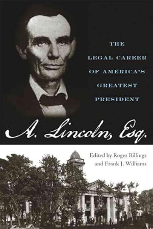 Immagine del venditore per Abraham Lincoln, Esq. : The Legal Career of America's Greatest President venduto da GreatBookPricesUK