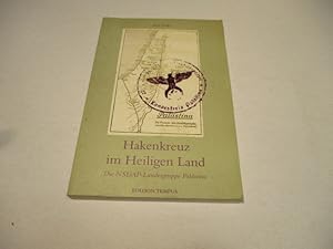 Hakenkreuz im Heiligen Land. Die NSDAP-Landesgruppe Palästina.