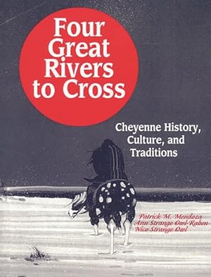 Seller image for Four Great Rivers to Cross : Cheyenne History, Culture, and Traditions for sale by GreatBookPricesUK