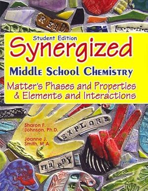 Imagen del vendedor de Synergized Middle School Chemistry : Matter's Phases and Properties: Matter Phases, Density and Attractive Forces a la venta por GreatBookPricesUK