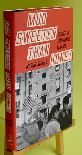 Image du vendeur pour Mud Sweeter than Honey. Voices of Communist Albania. First Printing. mis en vente par Libris Books