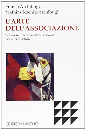 Seller image for L'arte dell'associazione. Saggio su una prospettiva sindacale per il terzo settore for sale by MULTI BOOK
